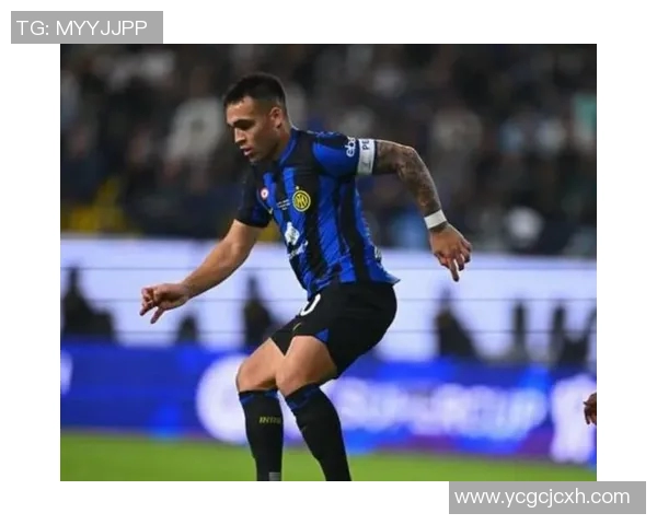 劳塔罗精彩破门助力国际米兰再创辉煌时刻